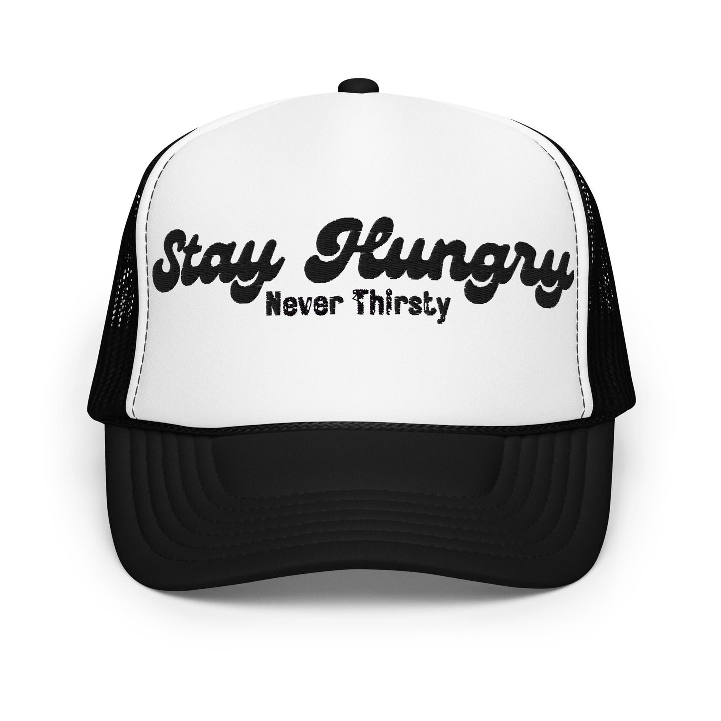 Stay Hungry Never Thirsty Foam Trucker