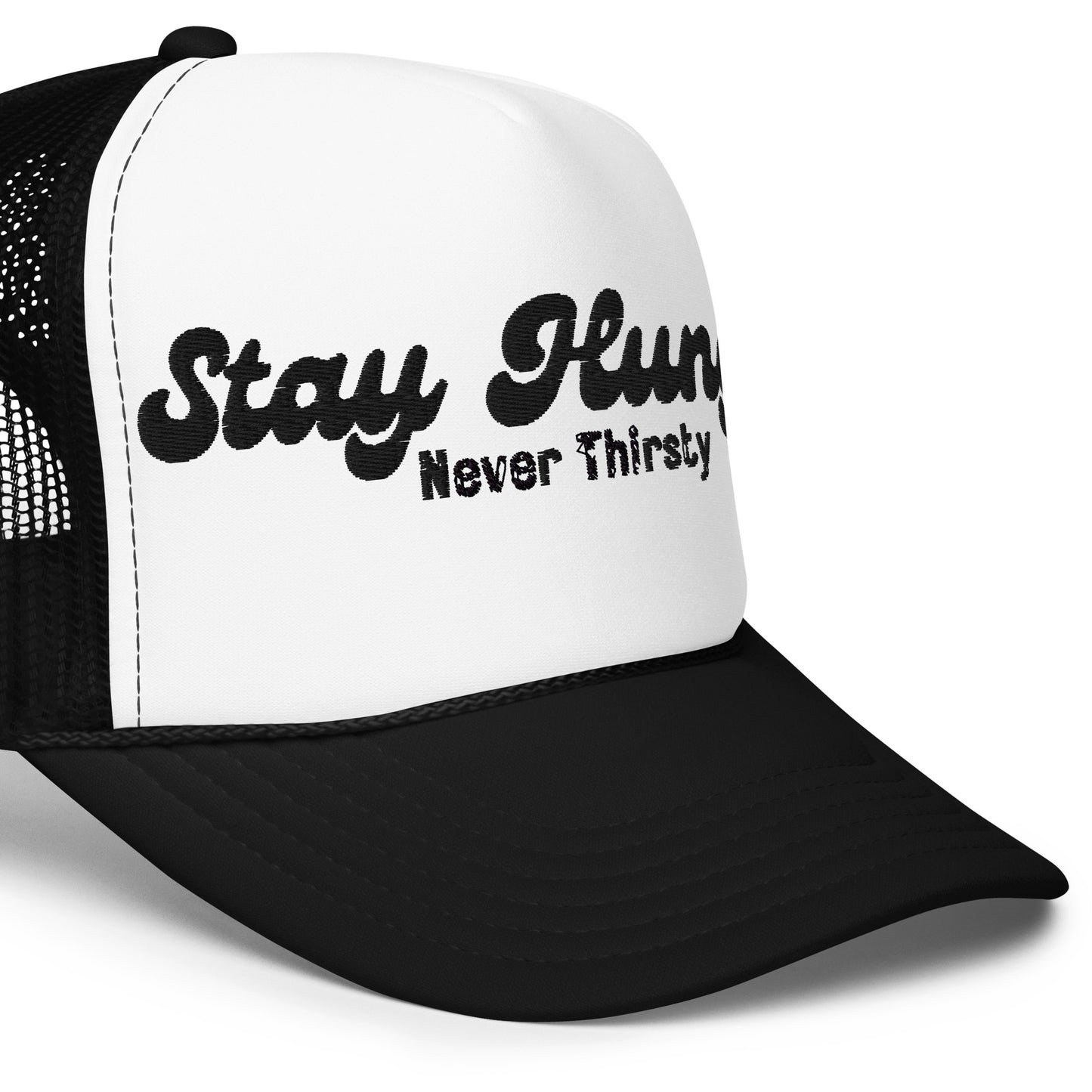 Stay Hungry Never Thirsty Foam Trucker