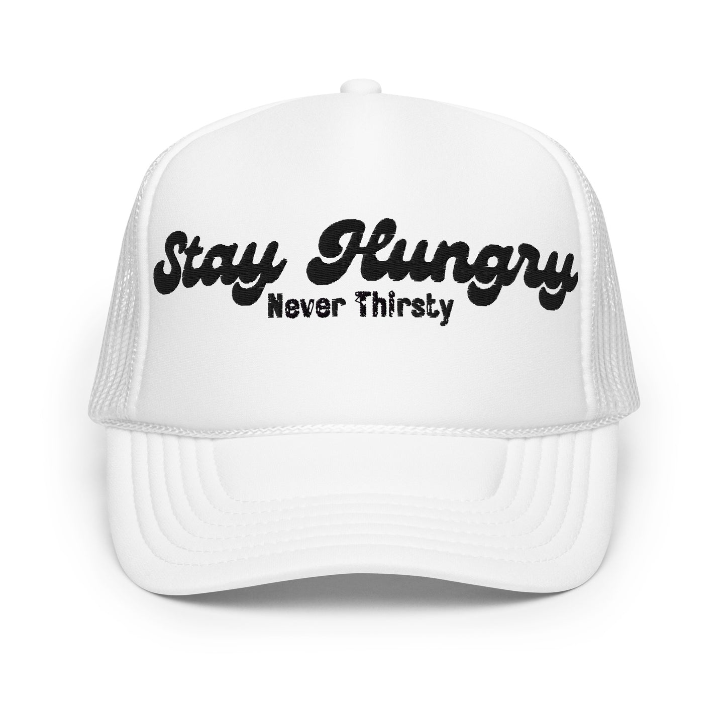 Stay Hungry Never Thirsty Foam Trucker