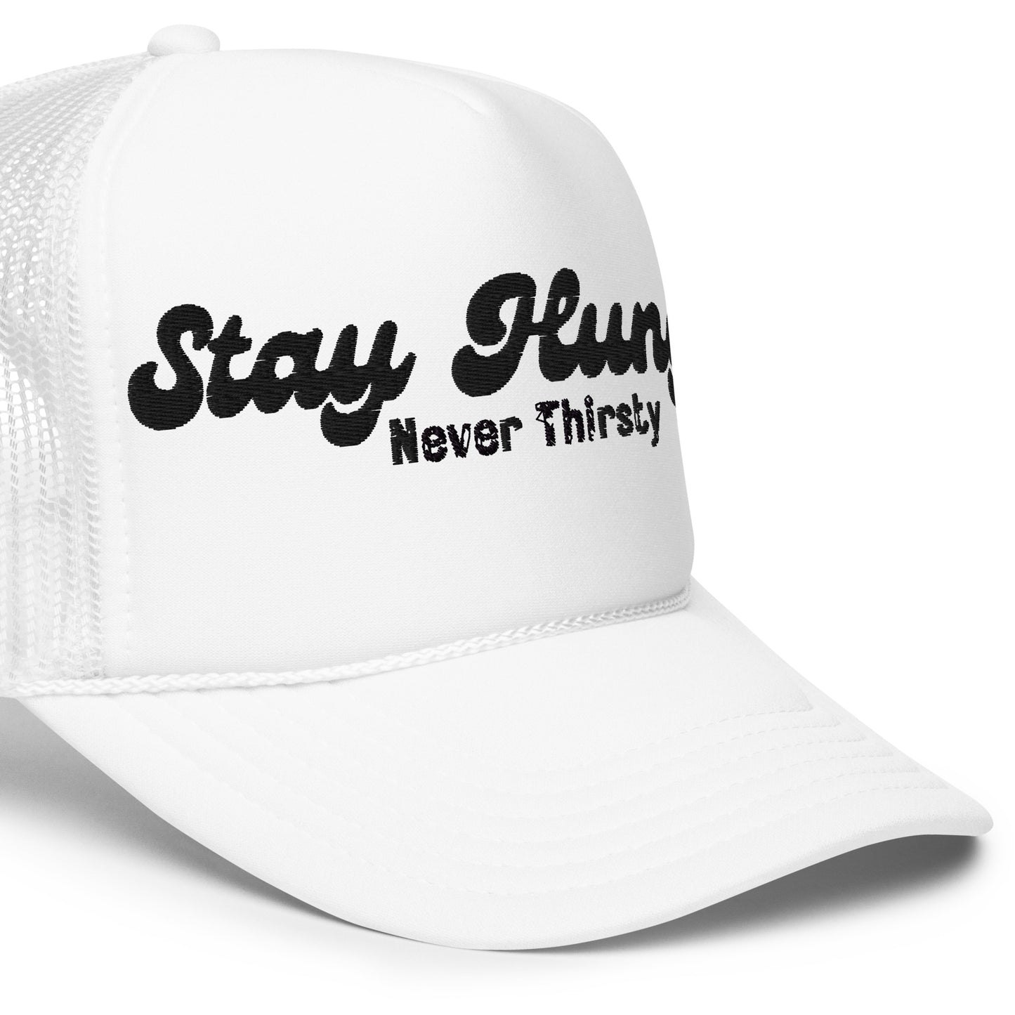 Stay Hungry Never Thirsty Foam Trucker